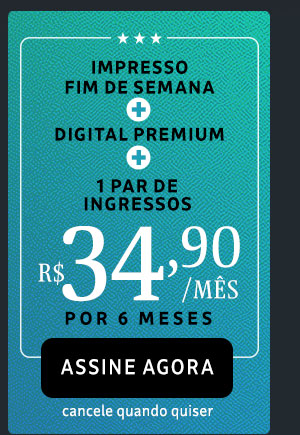 Impresso fim de semana + digital premium + 1 par de ingressos: R$ 34,90/mês por 6 meses. Assine Agora, cancele quando quiser