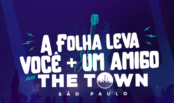 A Folha leva você + uma amigo ao The Town São Paulo