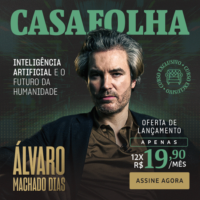 CasaFolha | Álvaro Machado Dias - Inteligência Artificial e o futuro da humanidade. Oferta de lançamento, apenas R$ 19,90/mês. Assine Agora.