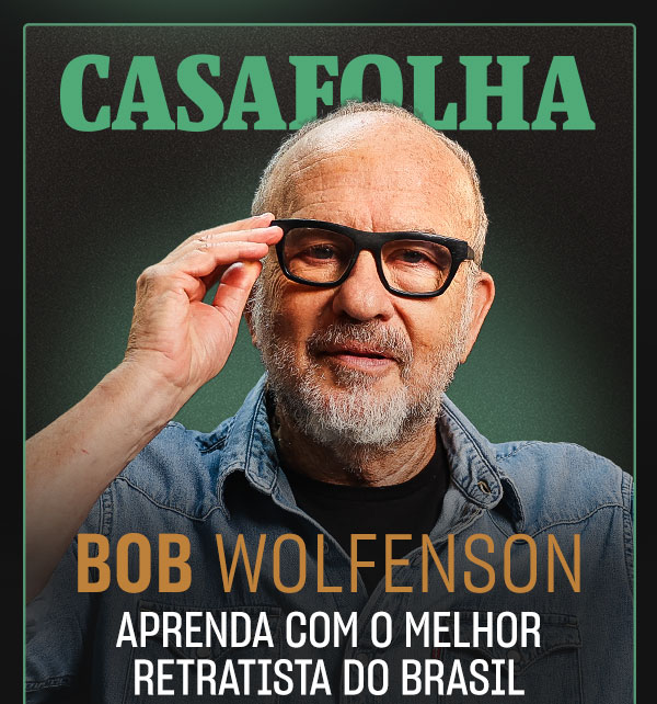 CasaFolha | Bob Wolfenson