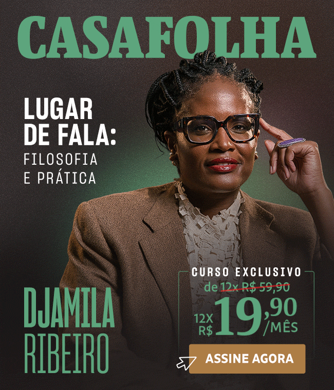 CasaFolha | Djamila Ribeiro | Assine Agora: de R$ 59,90 por R$ 19,90/mês