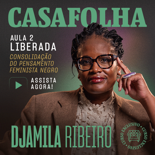 CasaFolha | Djamila Ribeiro | Aulas 2 liberada. Assista Agora