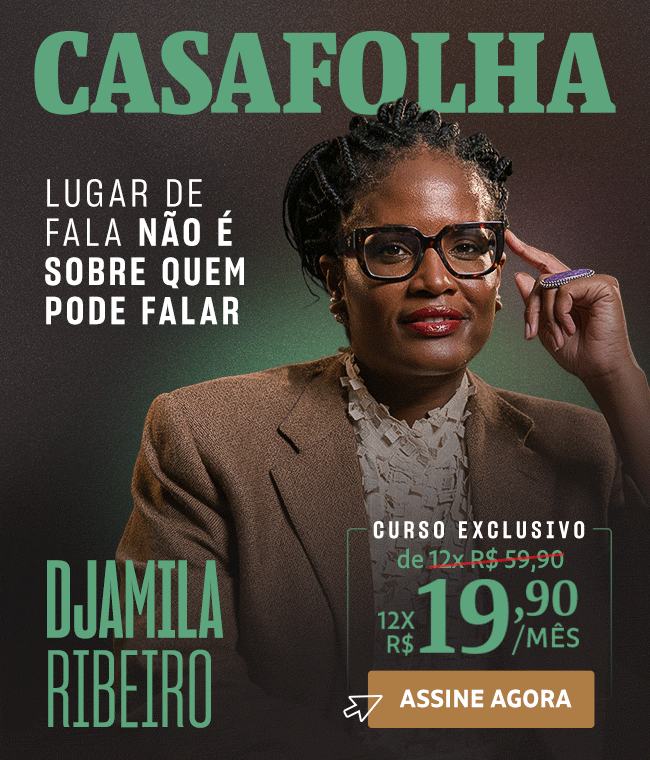CasaFolha | Djamila Ribeiro | Assine Agora: de R$ 59,90 por R$ 19,90/mês