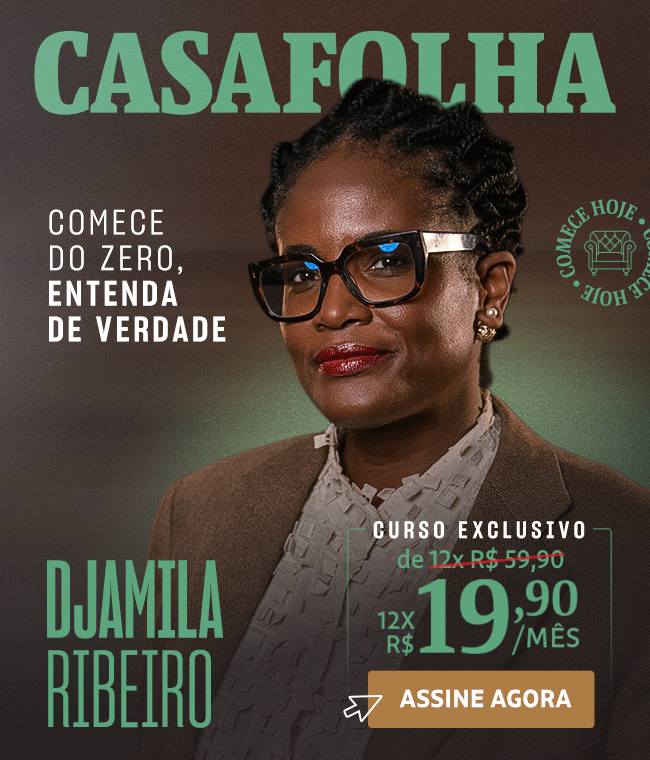 CasaFolha | Djamila Ribeiro | Assine Agora: de R$ 59,90 por R$ 19,90/mês