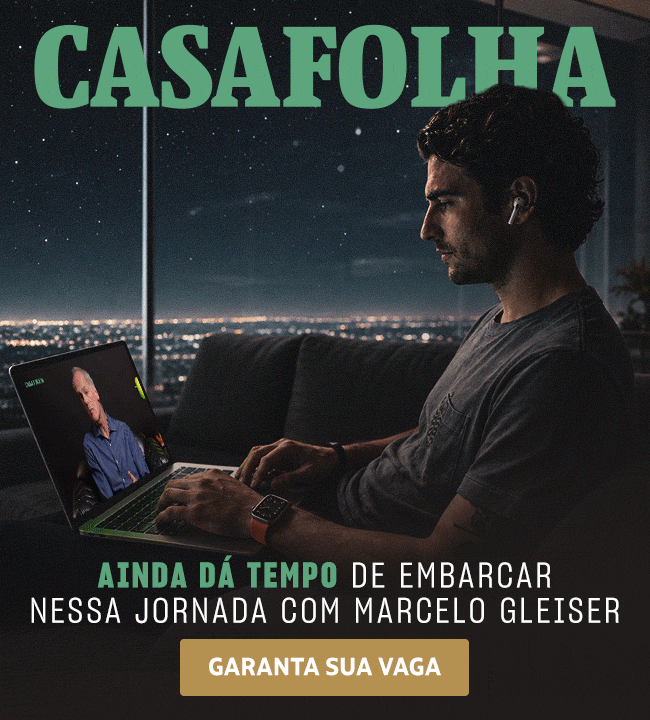 CasaFolha | Marcelo Gleiser | Ainda dá tempo de embarcar nessa jornada com Marcelo Gleiser. Assine agora