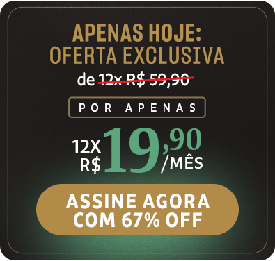 Apenas hoje: oferta exclusiva, de 12x R$ 59,90 por apenas 12x R$ 19,90/mês. Assine agora com 67% OFF