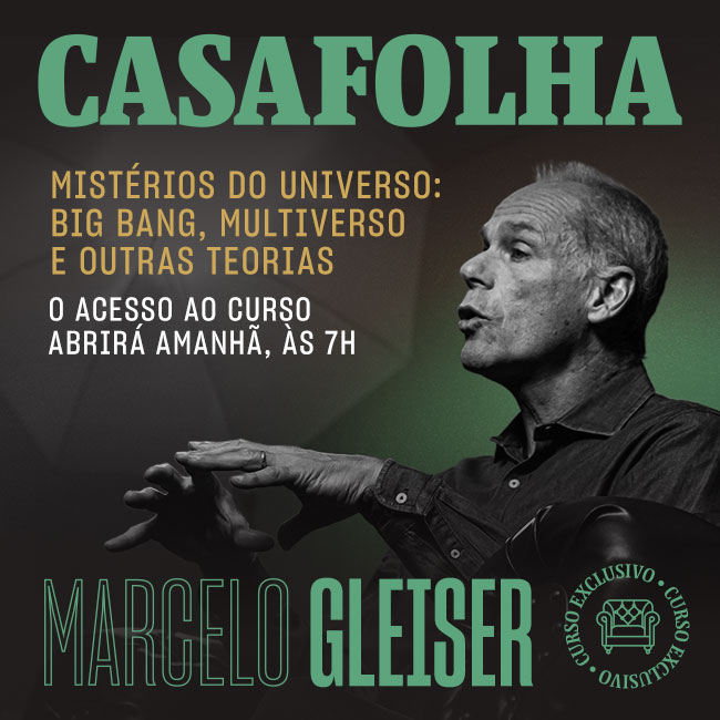 CasaFolha | Marcelo Gleiser | Mistérios do universo: big bang, multiverso e outras teorias. O acesso ao curso abre amanhã, às 7h