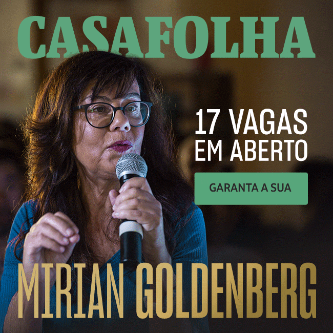 CasaFolha | Mirian Goldenberg | 17 vagas em aberto, garanta a sua