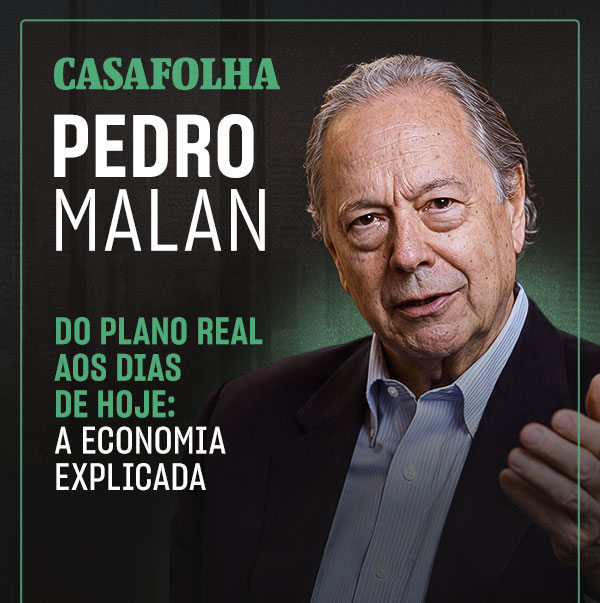 CasaFolha | Pedro Malan - do Plano Real aos dias de hoje: a economia explicada.