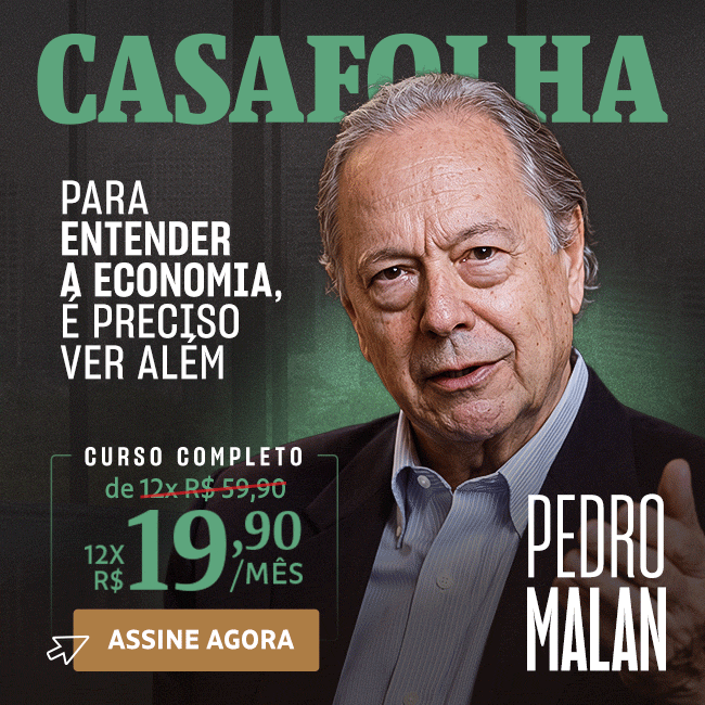 CasaFolha | Pedro Malan | Para entender a economia, é preciso ir além | Assine Agora: de R$ 59,90 por R$ 19,90/mês