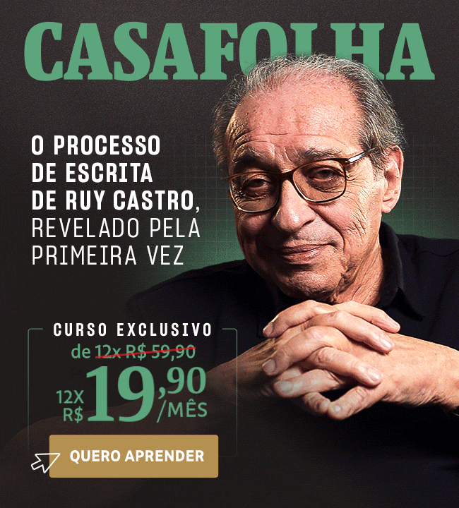 CasaFolha - O processo de escrita de Ruy Castro, revelado pela primeira vez. Curso Exclusivo: de 12x R$ 59,90 por apenas R$ 12x R$ 19,90. Quero acessar as aulas.