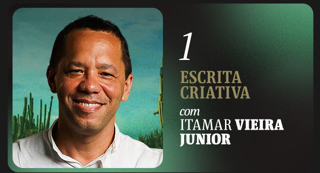 1 Escrita criativa, com Itamar Vieira Junior
