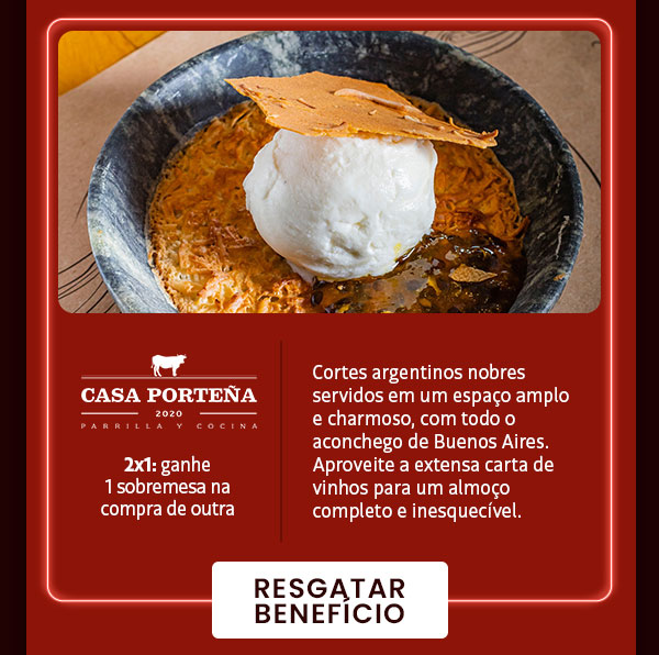 Casa Porteña: 2x1, ganhe 1 sobremesa na compra de outra