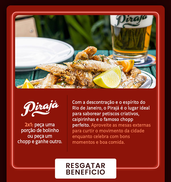 Pirajá: 2x1, peça um bolinho ou peça um chopp e ganhe outro.