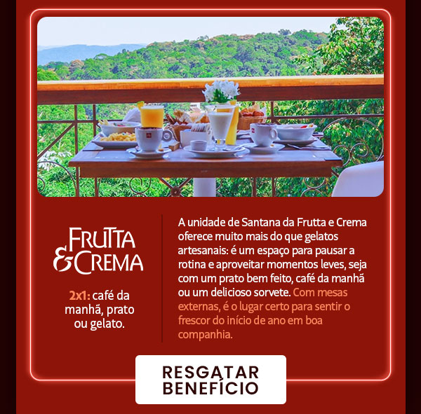 Frutta & Crema: 2:1, café da manhã, prato ou gelato.