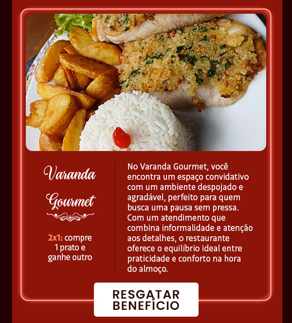 Varanda Gourmet: 2x1: compre 1 prato e ganhe outro