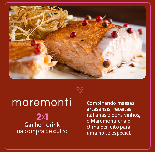 Maremonti: 2x1, ganhe 1 drink na compra de outro