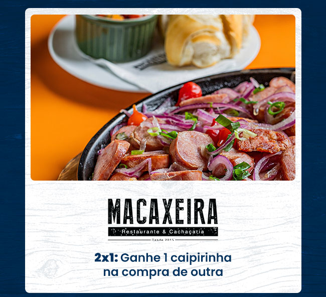 Macaxeira: 2x1: Ganhe 1 caipirinha na compra de outra