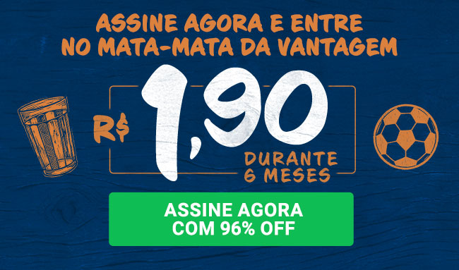 Assine agora e entre no mata-mata da vantagem - R$ 1,90 durante 6 meses. Assine agora com 96% OFF