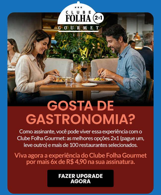 Gosta de Gastronomia? Viva agora a experiência do Clube Folha Gourmet por mais 6x de R$ 4,90 na ausa assinatura. Fazer upgrade agora