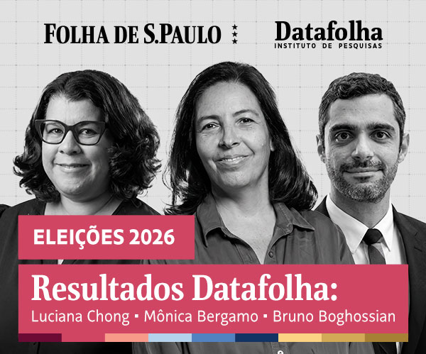 Folha de S.Paulo | Datafolha | Eleições 2026. Resultados Datafolha: Luciana Chong, Mônica Bergamo, Bruno Boghossian