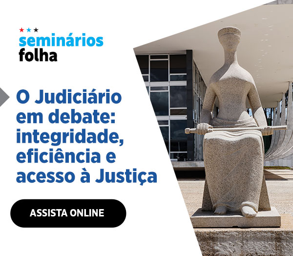 Seminário Folha | O Judiciário em debate: integridade, eficiência e acesso à Justiça | Assista online