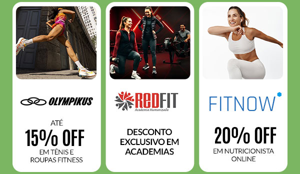 Olympikus: 15% OFF - RedFit: desconto exclusivo em academias - Fitnow: 20% OFF em nutricionista online.