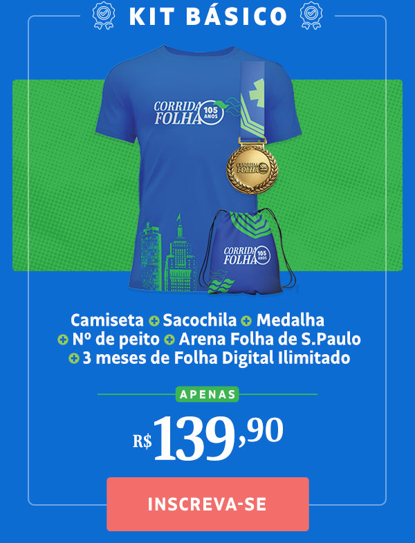Kit Corredor: Camiseta + Sacochila + Medalha + Nº de peito + Arena Folha de S.Paulo + 3 meses de Folha Digital Ilimitado, R$ 139,90. Inscreva-se