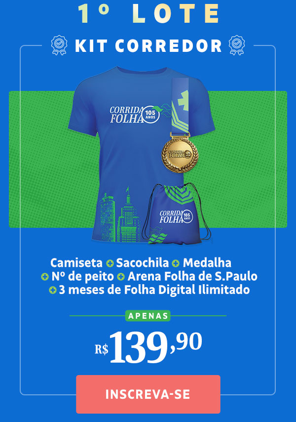 Kit Corredor: Camiseta + Sacochila + Medalha + Nº de peito + Arena Folha de S.Paulo + 3 meses de Folha Digital Ilimitado, R$ 139,90. Inscreva-se
