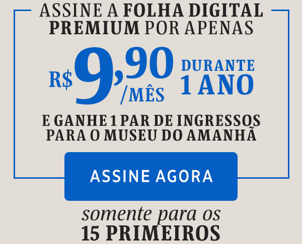 Assine a Folha Premium por apenas R$ 9,90/mês durante 1 ano e ganhe 1 par de ingressos para a Pinacoteca de São Paulo. Assine Agora. Somente para os 15 primeiros