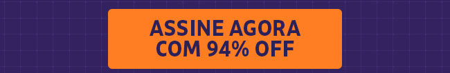 Assine agora com 94%OFF