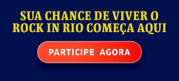 Sua chance de viver o Rock in Rio começa aqui. Participe agora