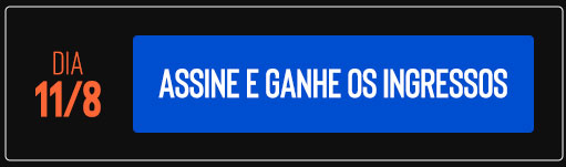 Dia 11/8 Assine e ganhe os ingressos