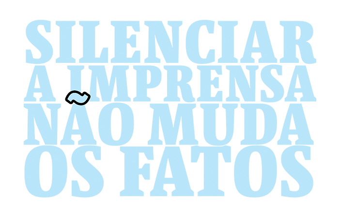 Silenciar a imprensa não muda os fatos